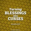Turning Blessings into Curses