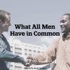 What All Men Have in Common