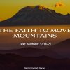 The Faith to Move Mountains
