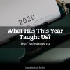What Has This Year Taught Us?