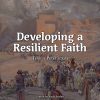 Developing a Resilient Faith
