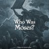 Who Was Moses?