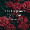 The Fragrance of Christ