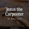 Jesus the Carpenter