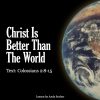 Christ Is Better Than the World