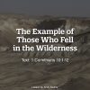 The Example of Those Who Fell in the Wilderness