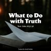 What to Do with Truth