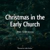 Christmas in the Early Church