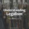 Understanding Legalism