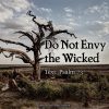 Do Not Envy the Wicked