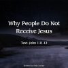 Why People Do Not Receive Jesus