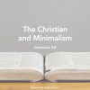 The Christian and Minimalism