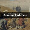 Cleansing Ten Lepers