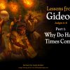 Lessons from Gideon (Part 1): Why Do Hard Times Come?