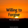 Willing to Forgive