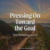 Pressing On Toward the Goal