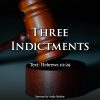Three Indictments
